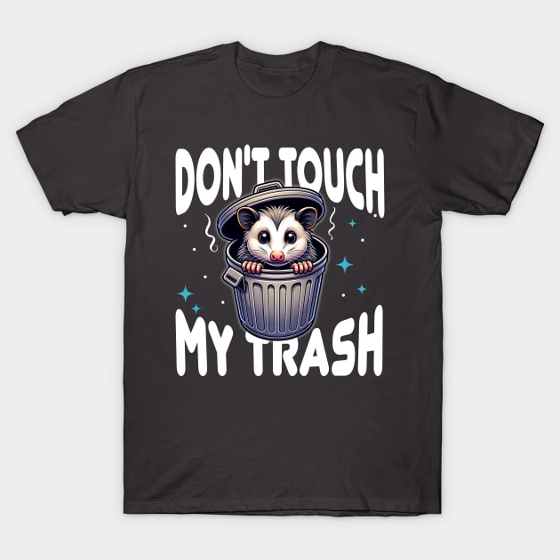 Don't Touch My Trash - Protective Possum T-Shirt by Critter Chaos